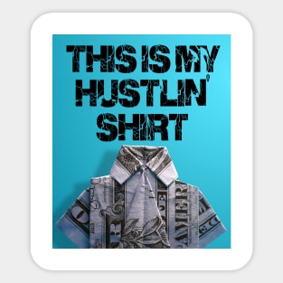 This is my hustling shirt Sticker